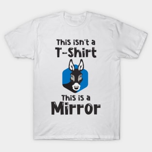 This Isn't A T-Shirt This Is A Mirror Donkey T-Shirt